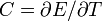 C=\partial E/\partial T