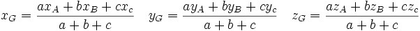 x_G = \frac{ax_A+bx_B + cx_c}{a+b+c} \quad y_G = \frac{ay_A+by_B+cy_c}{a+b+c} \quad z_G = \frac{az_A+bz_B+cz_c}{a+b+c}