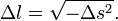 \Delta l = \sqrt{-\Delta s^2}.