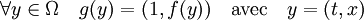 \forall y \in \Omega \quad g(y) = (1, f(y))\quad\text{avec}\quad y = (t,x)