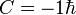 C= -1\hbar