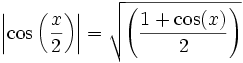 \left|\cos\left(\frac{x}{2}\right)\right| = \sqrt{\left(\frac{1 + \cos(x)}{2}\right)}