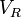 V_R\,