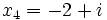 x_4 = -2+i ~