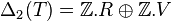 \Delta_2(T) = \Z.R\oplus\Z.V