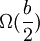 \Omega (\frac{b}{2})