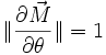 \|{\partial \vec M \over \partial \theta}\|=1