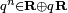 \scriptstyle q^n \in \mathbf R \oplus q \mathbf R