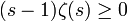 (s-1)\zeta(s) \ge 0
