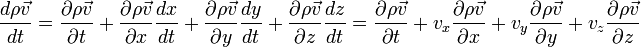 \frac{d\rho\vec{v}}{dt} = \frac{\partial\rho\vec{v}}{\partial t} + \frac{\partial\rho\vec{v}}{\partial x}\frac{d x}{d t} + \frac{\partial\rho\vec{v}}{\partial y}\frac{d y}{d t} + \frac{\partial\rho\vec{v}}{\partial z}\frac{d z}{d t} = \frac{\partial\rho\vec{v}}{\partial t} + v_x\frac{\partial\rho\vec{v}}{\partial x} + v_y\frac{\partial\rho\vec{v}}{\partial y} + v_z\frac{\partial\rho\vec{v}}{\partial z}