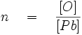 n \quad =\quad \frac{[O]}{[Pb]}