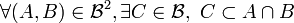 \forall (A,B)\in \mathcal B^2,\exists C\in \mathcal B,\ C\subset A\cap B
