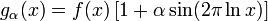 g_\alpha(x) = f(x)\, [1 + \alpha \sin(2 \pi \ln x)]