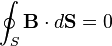 \oint_S \mathbf{B} \cdot d\mathbf{S} = 0