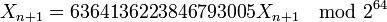 X_{n+1} = 6 364 136 223 846 793 005 X_{n+1} \mod 2^{64}
