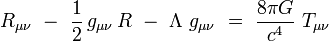 R_{\mu \nu} \ - \ \frac{1}{2} \, g_{\mu \nu} \, R  \ - \ \Lambda \ g_{\mu \nu} \ = \ \frac{8 \pi G}{c^4} \ T_{\mu \nu}