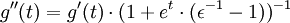 g''(t)=g'(t)\cdot(1+e^t\cdot (\epsilon^{-1}-1))^{-1}