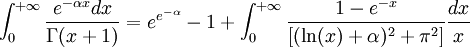 \qquad \int_0^{+\infty}\frac{e^{-\alpha x}dx}{\Gamma(x+1)}=e^{e^{-\alpha}}-1+\int_0^{+\infty}\frac{1-e^{-x}}{\left[(\ln(x)+\alpha)^2+\pi^2\right]}\frac{dx}{x}