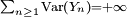 \ \scriptstyle \sum_{n\ge 1}\text{Var}\left(Y_{n}\right)=+\infty\ 