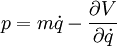  p = m \dot{q} - \frac{\partial V}{\partial \dot{q}}