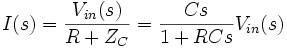 I(s) = \frac{V_{in}(s) }{R+Z_C} = { Cs \over 1 + RCs } V_{in}(s)