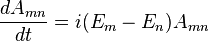  {dA_{mn}\over dt} = i(E_m - E_n ) A_{mn} 
