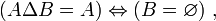 (A\Delta B=A)\Leftrightarrow(B=\varnothing)~,