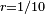 \scriptstyle r=1/10 