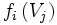 f_i\left(V_j\right)\,
