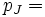 \quad p_J=