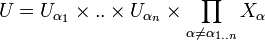 U=U_{\alpha_1} \times .. \times U_{\alpha_n}\times \prod_{\alpha \ne \alpha_{1..n}}X_\alpha