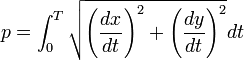 p= \int_0^T \sqrt{\left(\frac{dx}{dt}\right)^2+\left(\frac{dy}{dt}\right)^2} d t