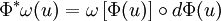 \Phi^*\omega(u)=\omega\left[\Phi(u)\right]\circ d\Phi(u)