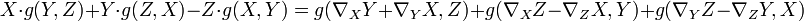 X\cdot g(Y,Z)+Y\cdot g(Z,X)-Z\cdot g(X,Y)=g(\nabla_XY+\nabla_YX,Z) +g(\nabla_XZ-\nabla_ZX,Y)+g(\nabla_YZ-\nabla_ZY,X) 