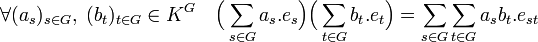 \forall (a_s)_{s\in G},\; (b_t)_{t\in G}\in K^G \quad \Big(\sum_{s\in G} a_s.e_s\Big)\Big(\sum_{t\in G} b_t.e_t\Big)= \sum_{s\in G}\sum_{t\in G} a_sb_t.e_{st}