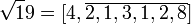 \sqrt 19 = [4, \overline{2,1,3,1,2,8}]