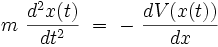  m \ \frac{d^2x(t)}{dt^2} \ = \ - \ \frac{dV(x(t))}{dx}