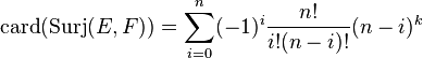 \ \mathrm{card}(\mathrm{Surj}(E, F)) = \sum_{i = 0}^{n} (-1)^{i} \frac{n!}{ i! (n - i)! } (n - i)^{k} 
