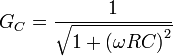 G_C = \frac{1}{\sqrt{1 + \left(\omega RC\right)^2}}