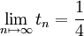 \lim_{n \mapsto \infty}t_n=\frac{1}{4}