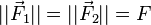  || \vec{F}_1 || = || \vec{F}_2 || = F 