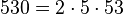 530 = 2 \cdot  5 \cdot  53