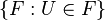 \{ F : U \in F \}