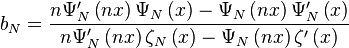 b_N = \frac{n \Psi_N^\prime \left(nx\right) \Psi_N \left(x\right)- \Psi_N \left(nx\right) \Psi_N^\prime \left(x\right)}{n \Psi_N^\prime \left(nx\right) \zeta_N \left(x\right) - \Psi_N \left(nx\right) \zeta^\prime \left(x\right)}