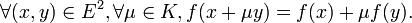 \forall(x,y)\in E^2,\forall\mu\in K,f(x+\mu y)=f(x)+\mu f(y).