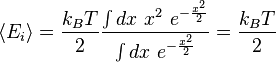 \langle E_i \rangle = \frac{k_B T}{2}\frac{\int dx\,\,x^2\,\, e^{-\frac{x^2}{2}}}{\int dx\,\, e^{-\frac{x^2}{2}}} = \frac{k_B T}{2} 