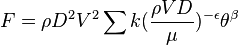  F =\rho D^2 V^2 \sum k ({{\rho V D} \over \mu})^{-\epsilon} \theta^\beta