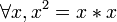 \forall x, x^2 = x * x