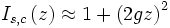 I_{s,c}\left(z\right)\approx 1+\left(2 g z\right)^2\,