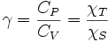 \qquad \gamma = \frac{C_P}{C_V} = \frac{\chi_T}{\chi_S}